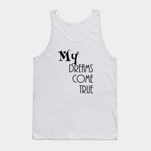 my dreams come true Tank Top